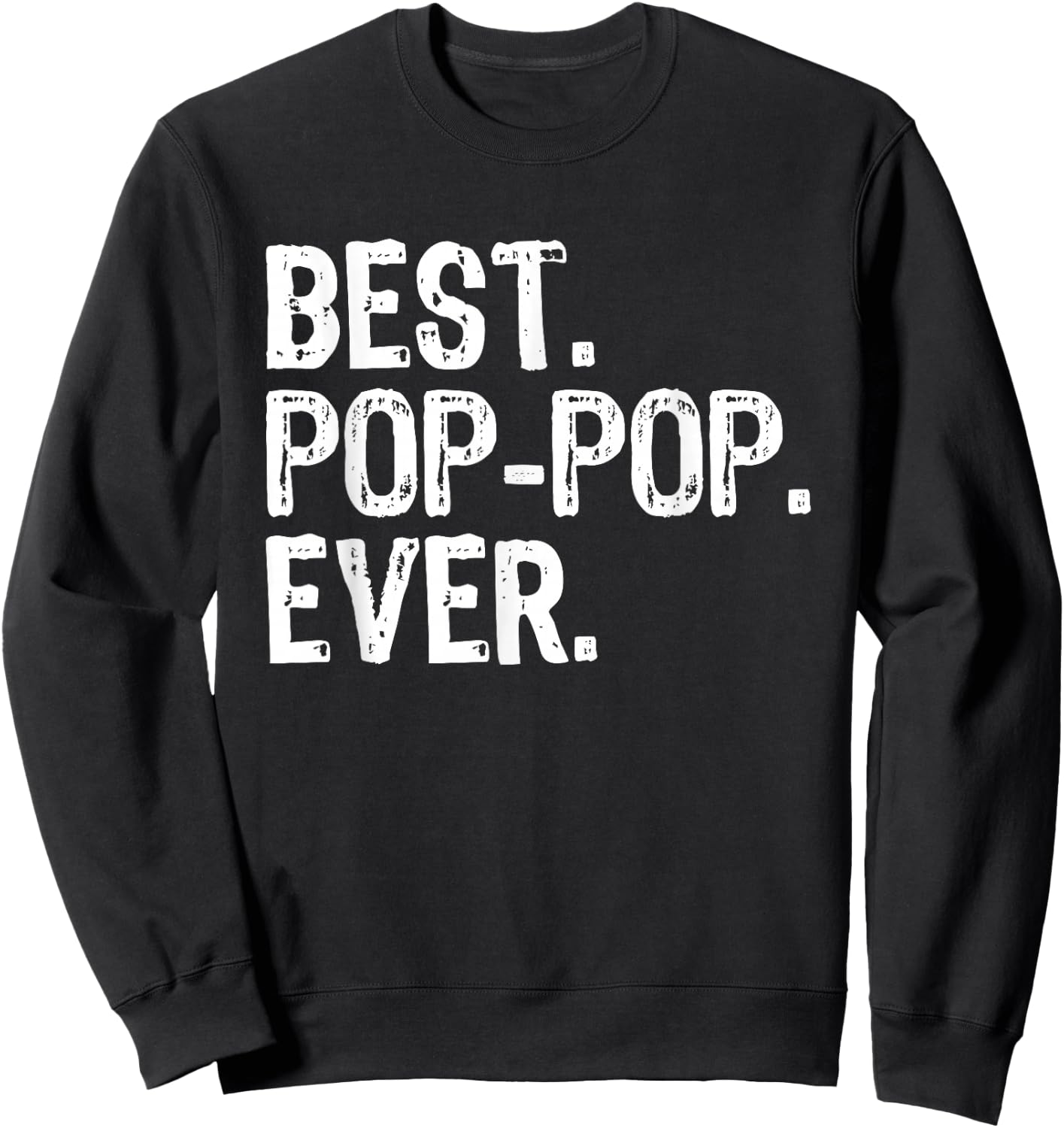 Best Pop-Pop Ever Funny Cool Grandpa PopPop Sweatshirt - Sweatshirt | Black
