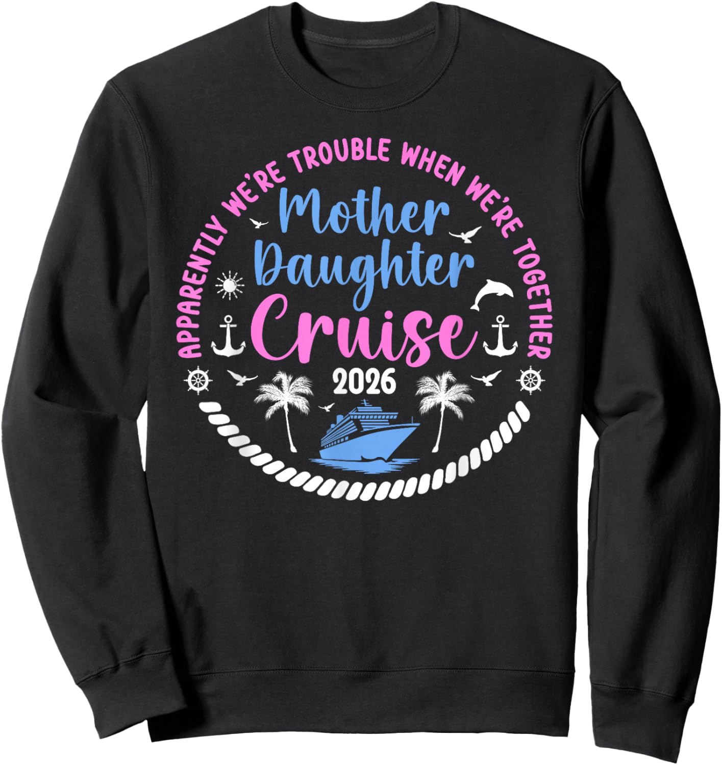 Funny Mother Daughter Cruise Trip 2026 Mom Daughter Cruising Sweatshirt - Sweatshirt | Black