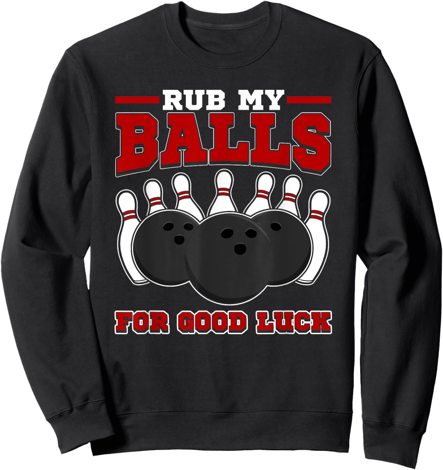 Dirty Bowling Team Design - Rub My Balls Bowling Gift Sweatshirt - Sweatshirt | Black