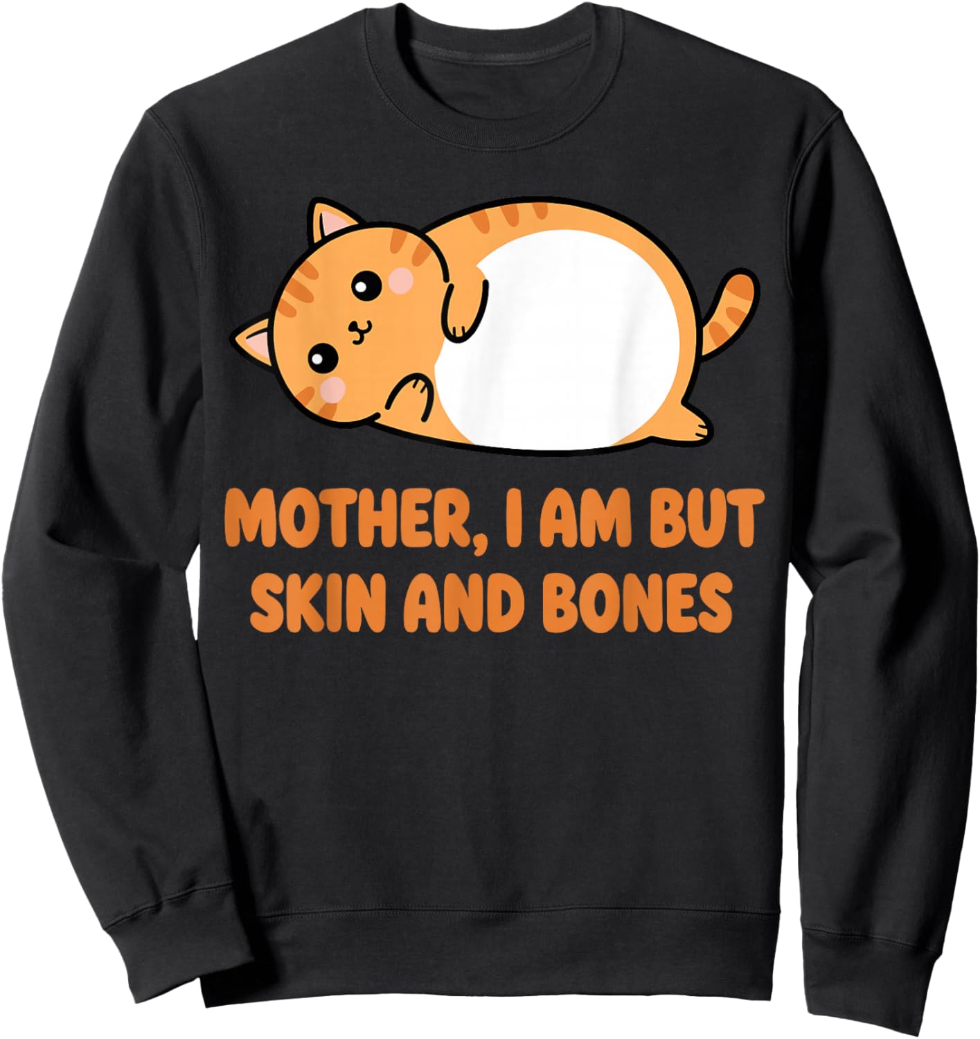 Mother I Am But Skin and Bones Cat Shirt, Funny Fat Cat Mom Sweatshirt - Sweatshirt | Black
