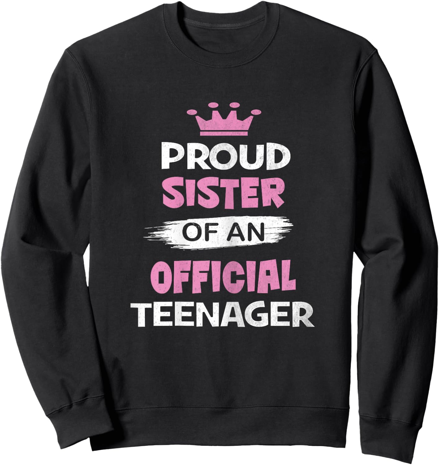 Proud Sister of an Official Teenager, 13th B-Day Party Sweatshirt - Sweatshirt | Black