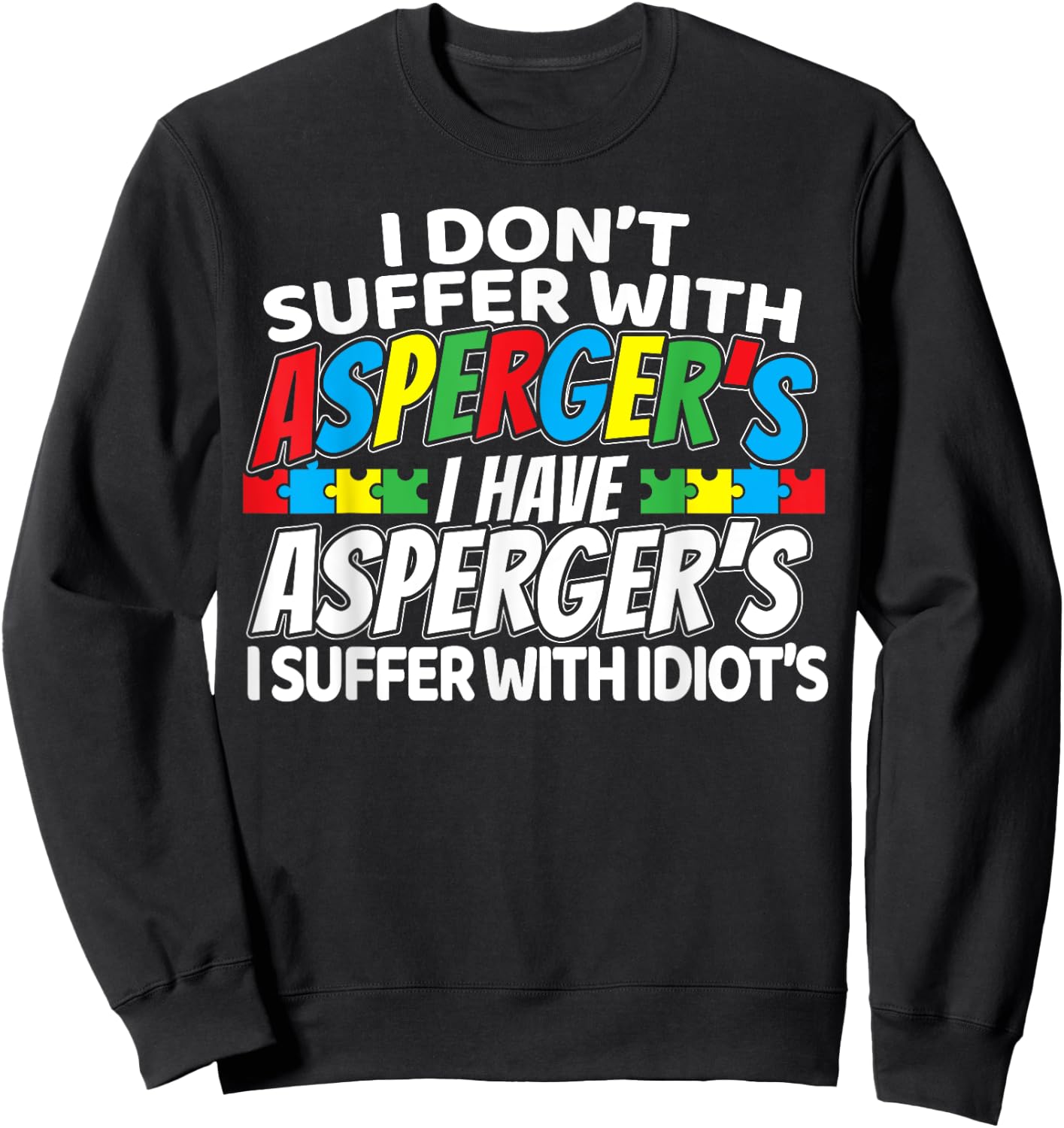 I Don't Suffer With Aspergers Funny Awareness Sweatshirt - Sweatshirt | Black
