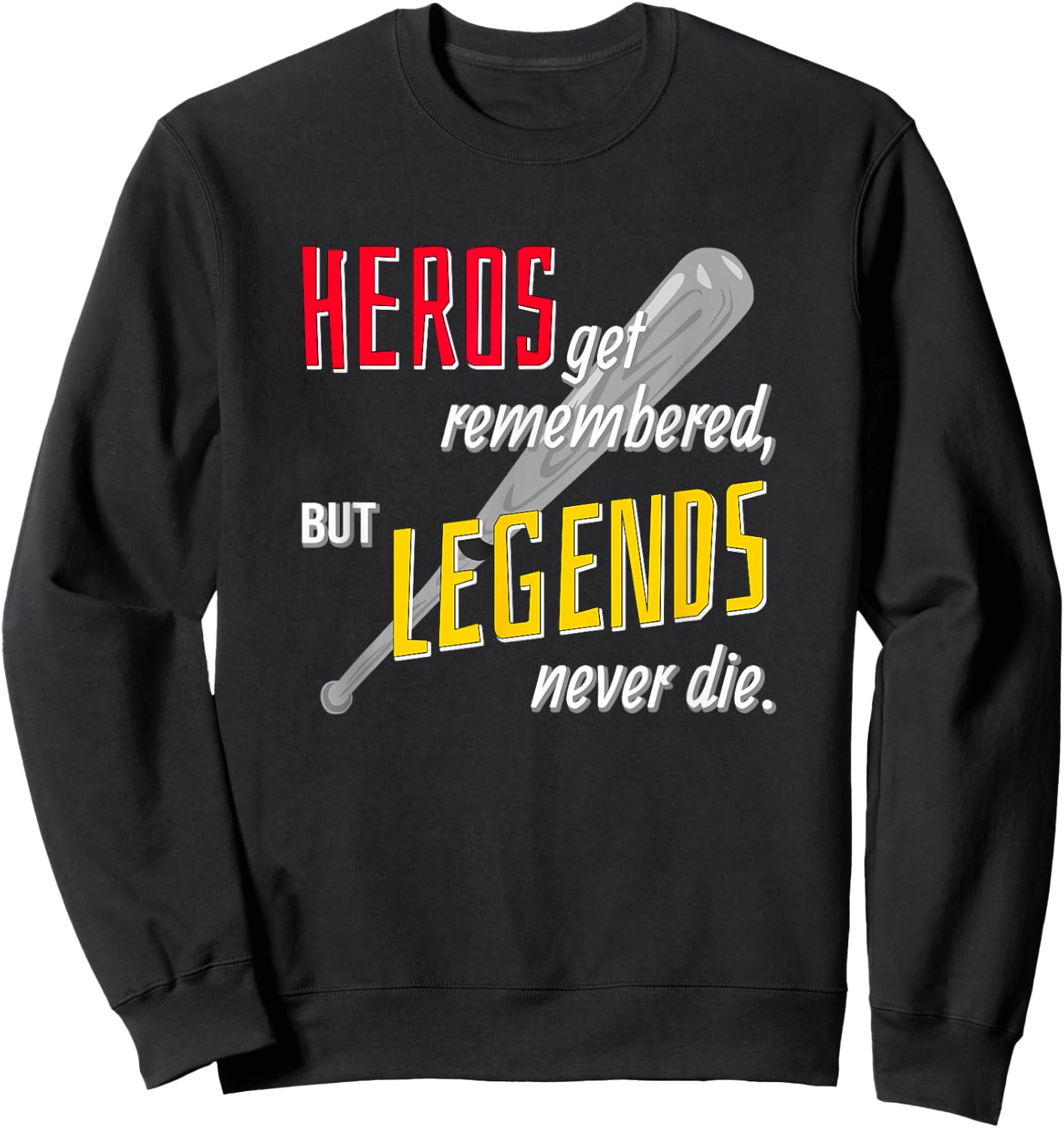 Baseball Sports Shirt Hero's Get Remembered Legends Sweatshirt - Sweatshirt | Black
