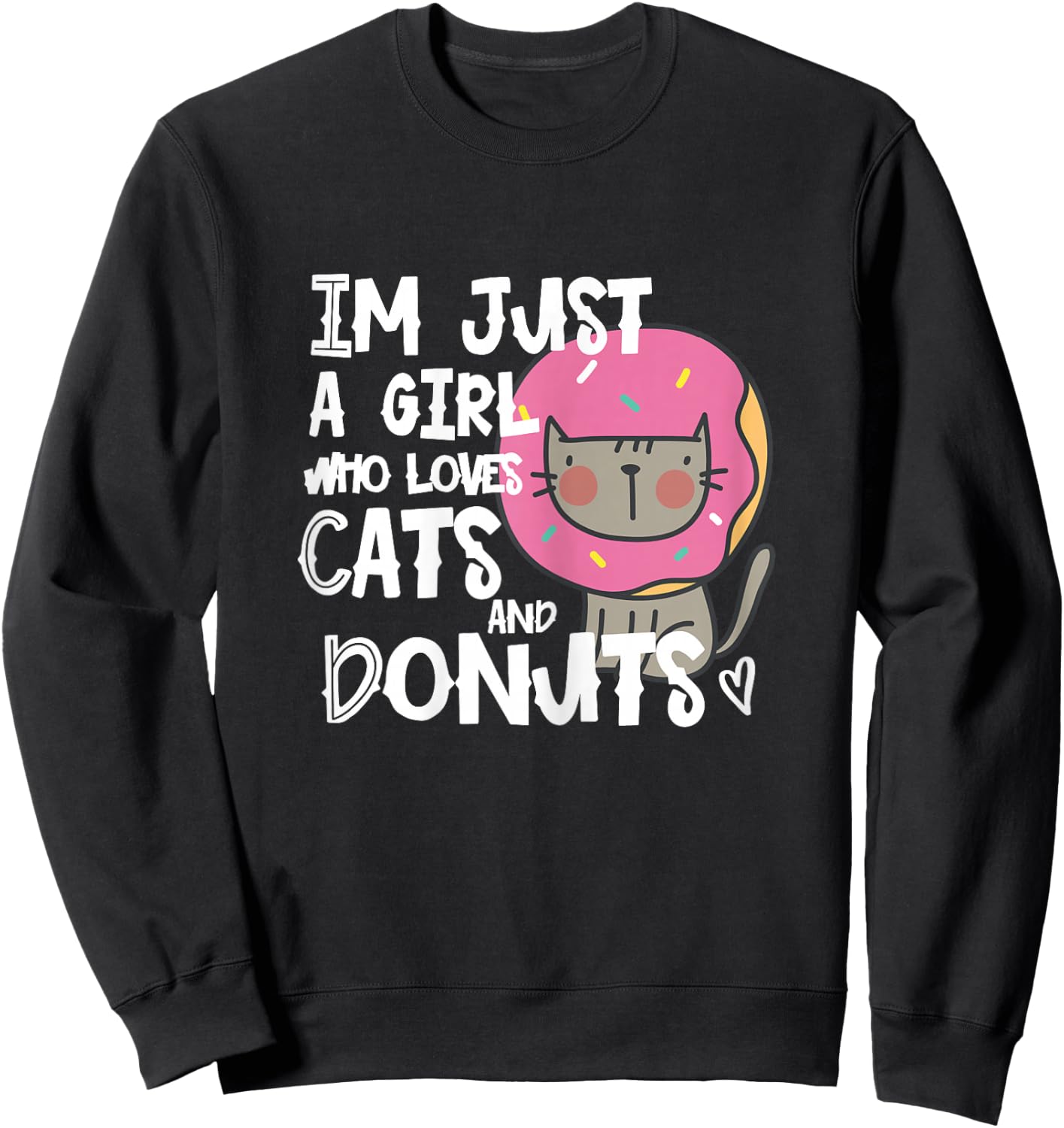 Im just a girl who loves donuts and cats funny t shirt gift Sweatshirt - Sweatshirt | Black