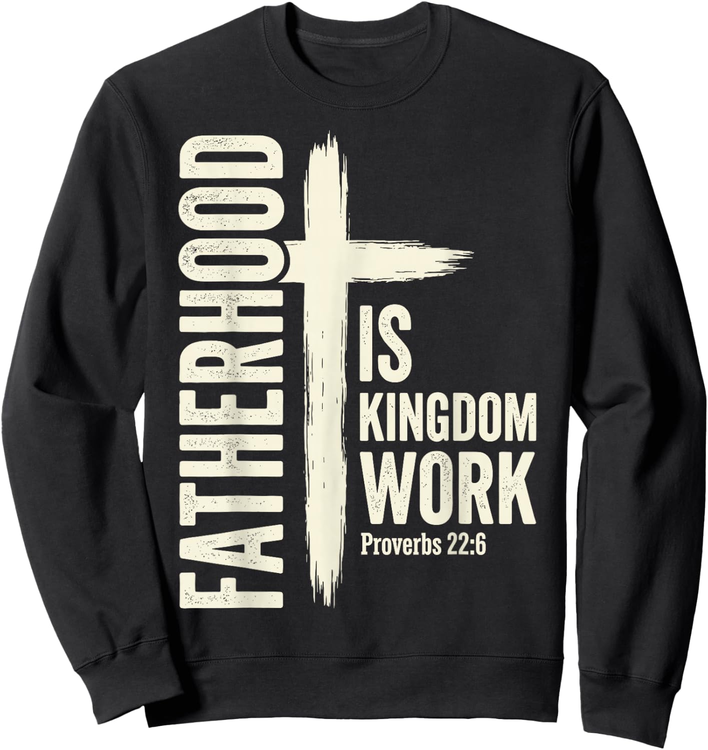 Fatherhood is Kingdom Work Sweatshirt - Sweatshirt | Black