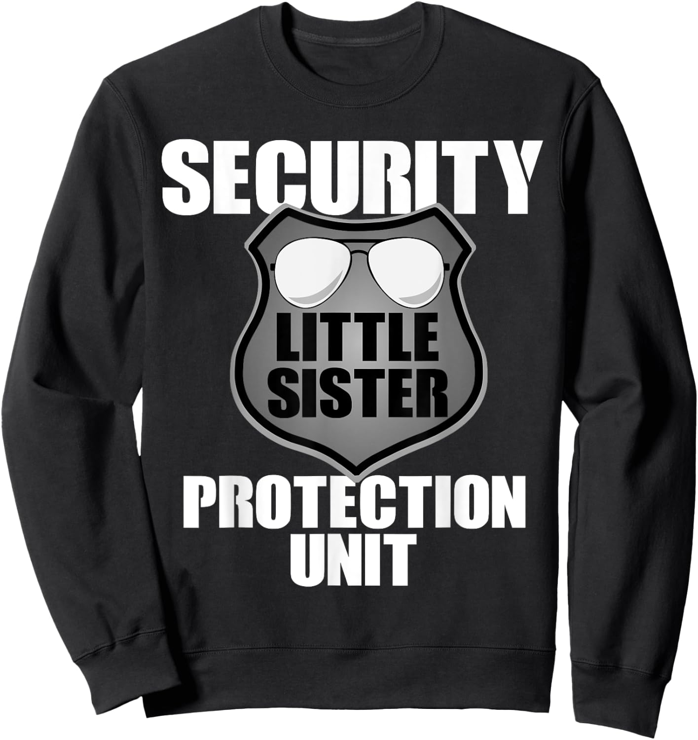 Little Sister Security T Shirt Big Brother Protection Gift Sweatshirt - Sweatshirt | Black