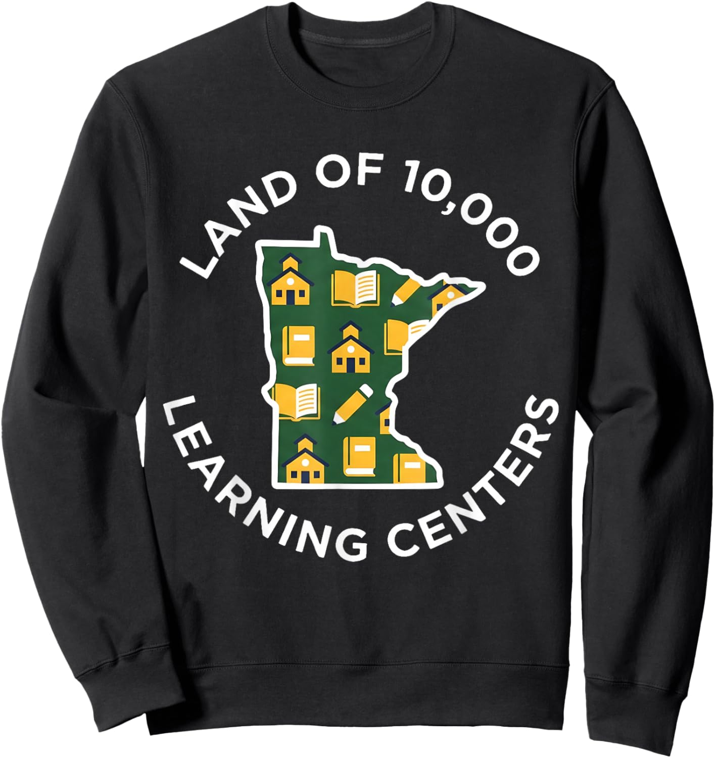 Funny Land of 10,000 Learing Centers Quality Learning State Sweatshirt - Sweatshirt | Black