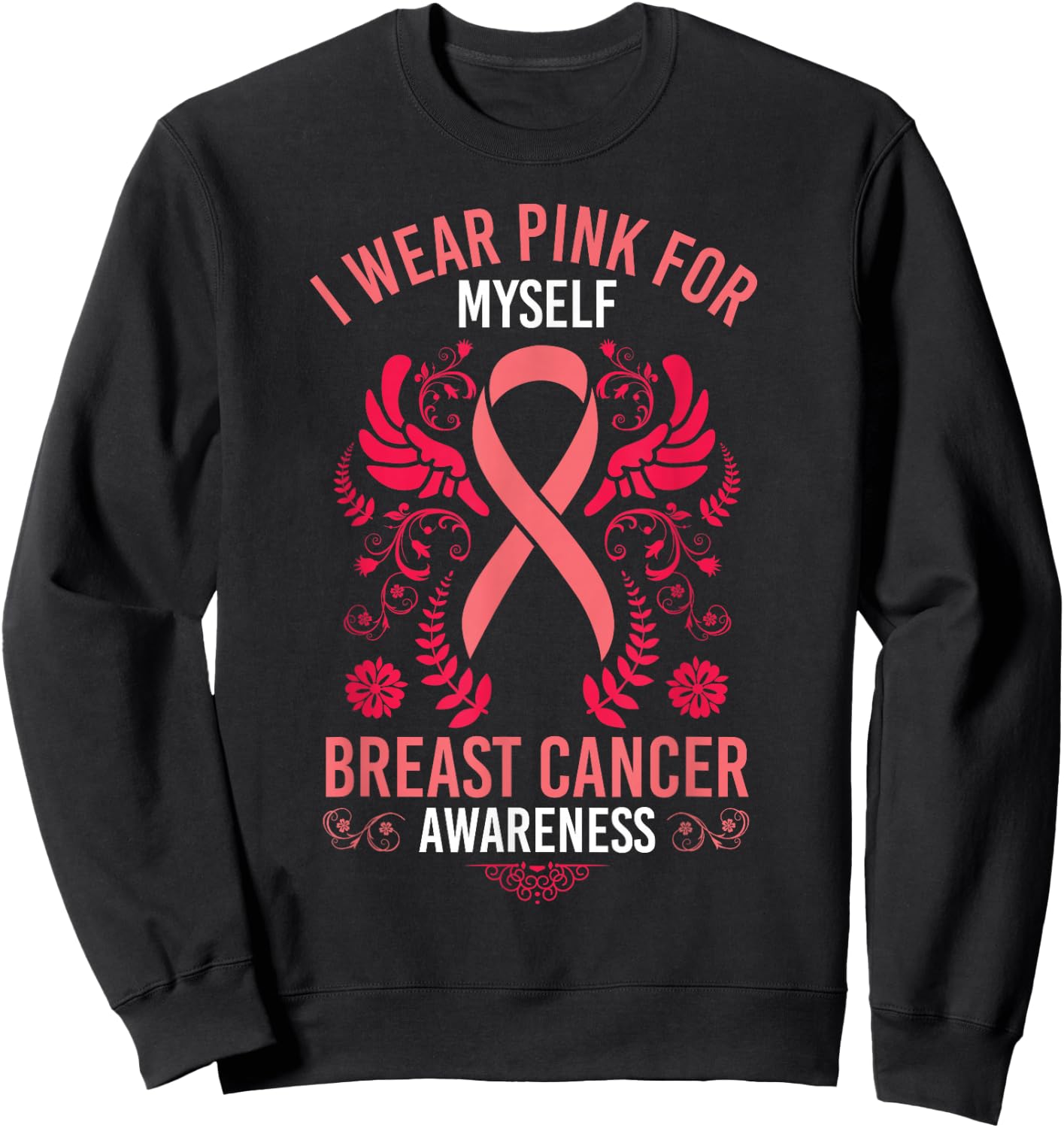I Wear Pink For Myself Breast Cancer Survivor Gift Sweatshirt - Sweatshirt | Black