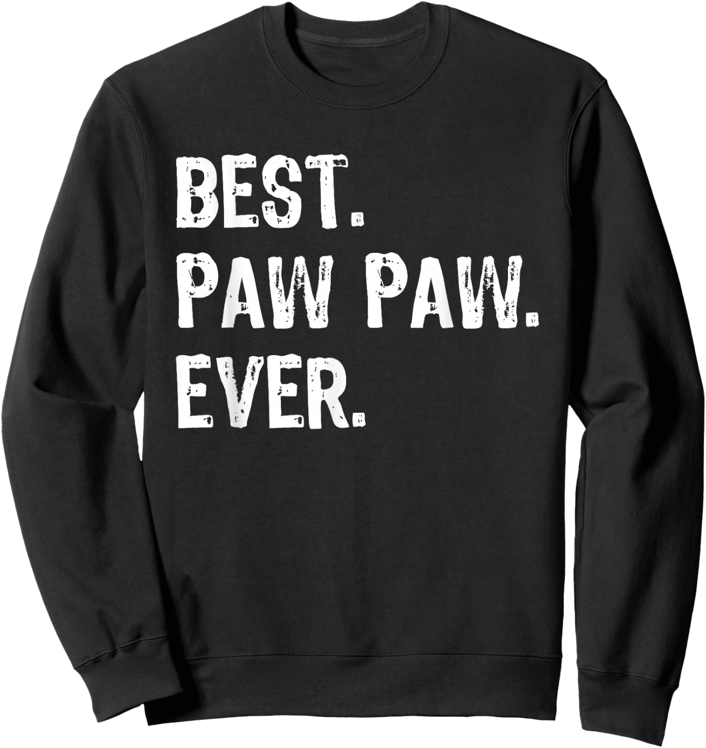 Best Pawpaw Ever Funny Cool Paw-Paw Sweatshirt - Sweatshirt | Black