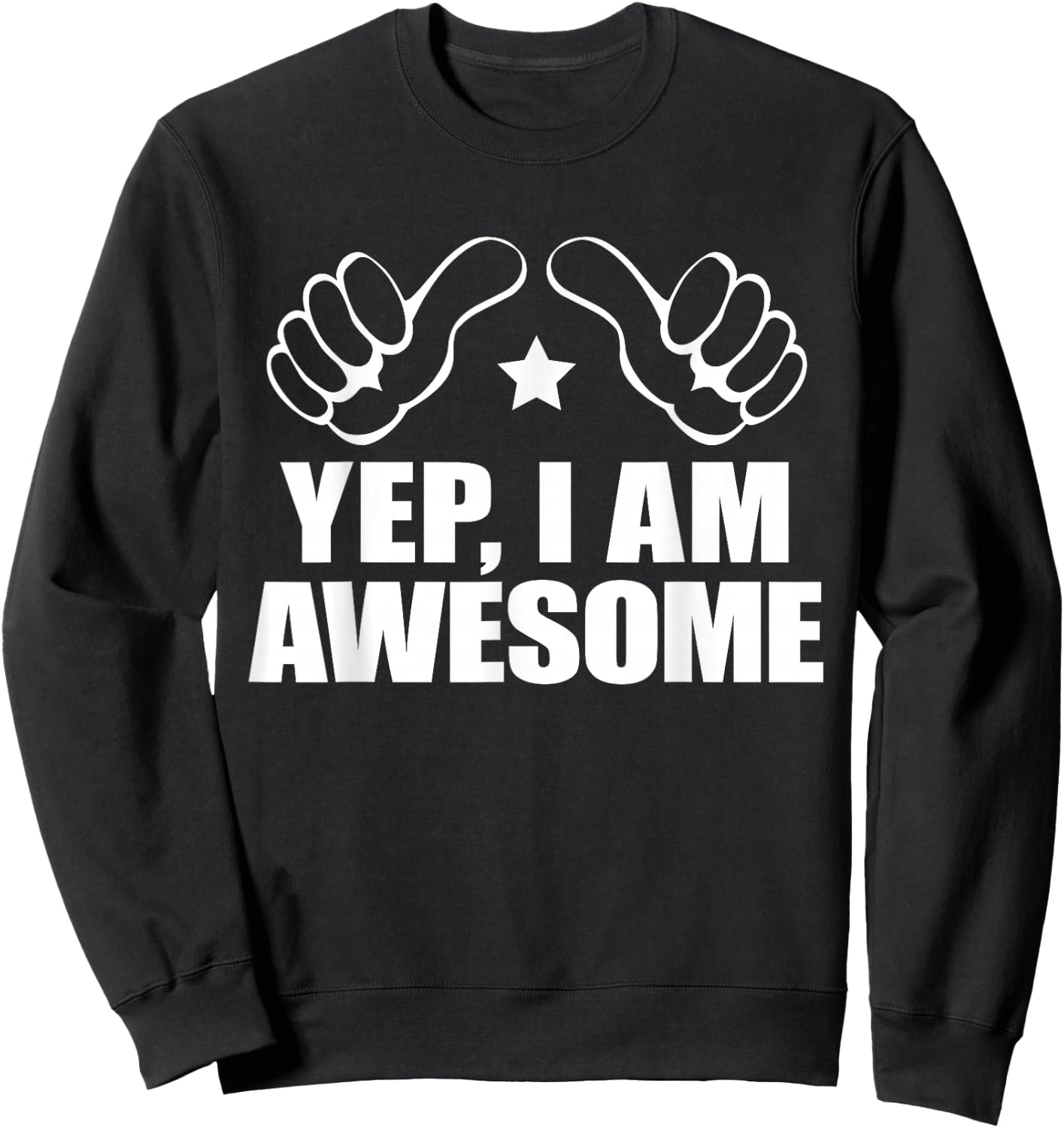 I AM AWESOME ME SHIRT, I Know I'm Big Deal Amaze Me Sweatshirt - Sweatshirt | Black
