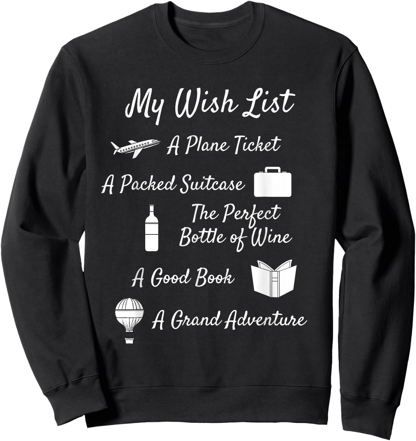 My Wish List - Travel, Adventure, & Wine Themed Sweatshirt - Sweatshirt | Black