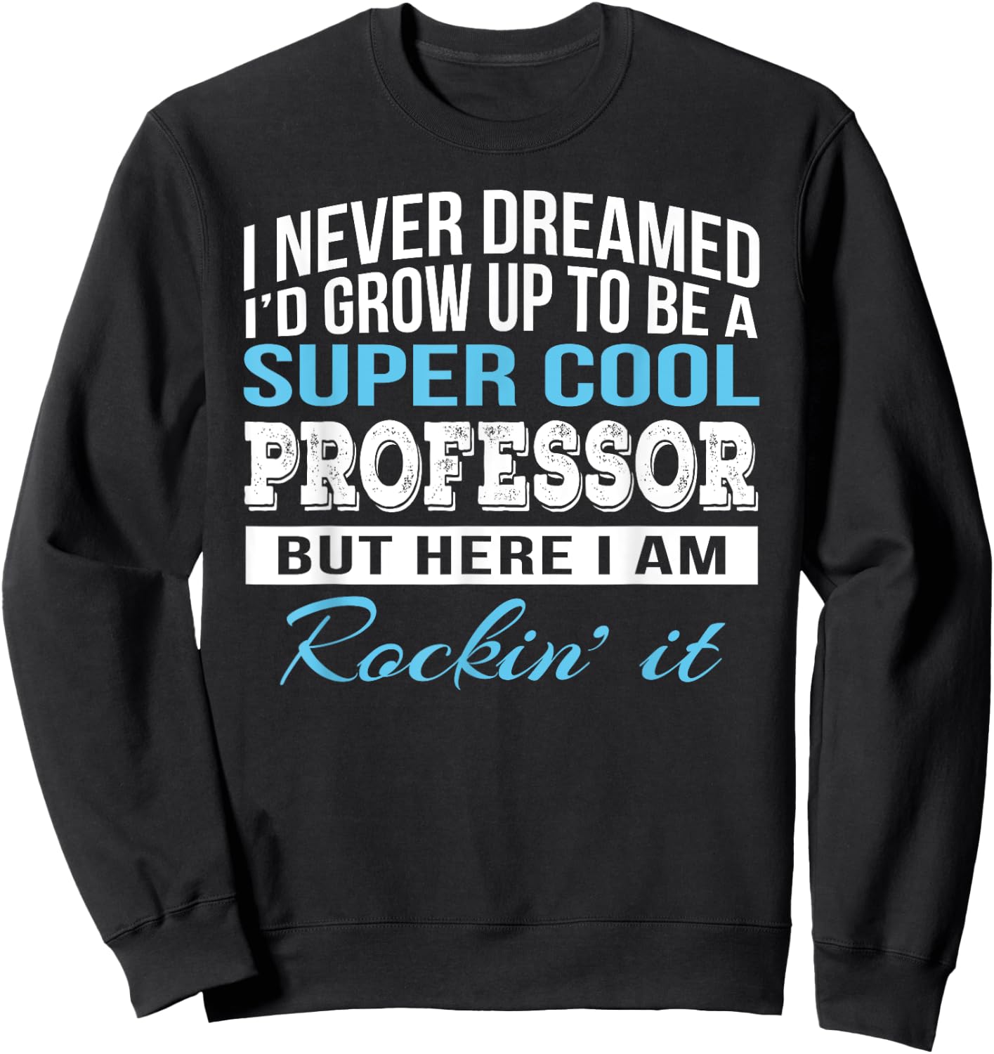Professor Shirts Only Funny Cool Professor Gift Sweatshirt - Sweatshirt | Black