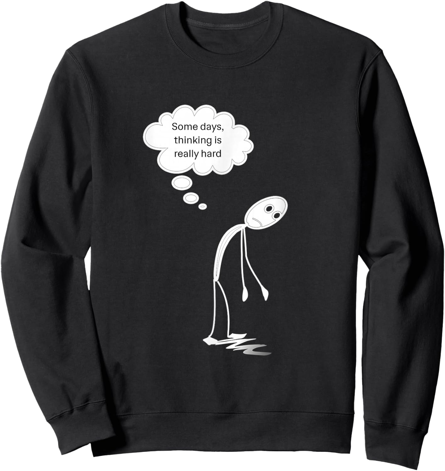 Thinking is Really Hard Students Seniors Teachers Humorous Sweatshirt - Sweatshirt | Black