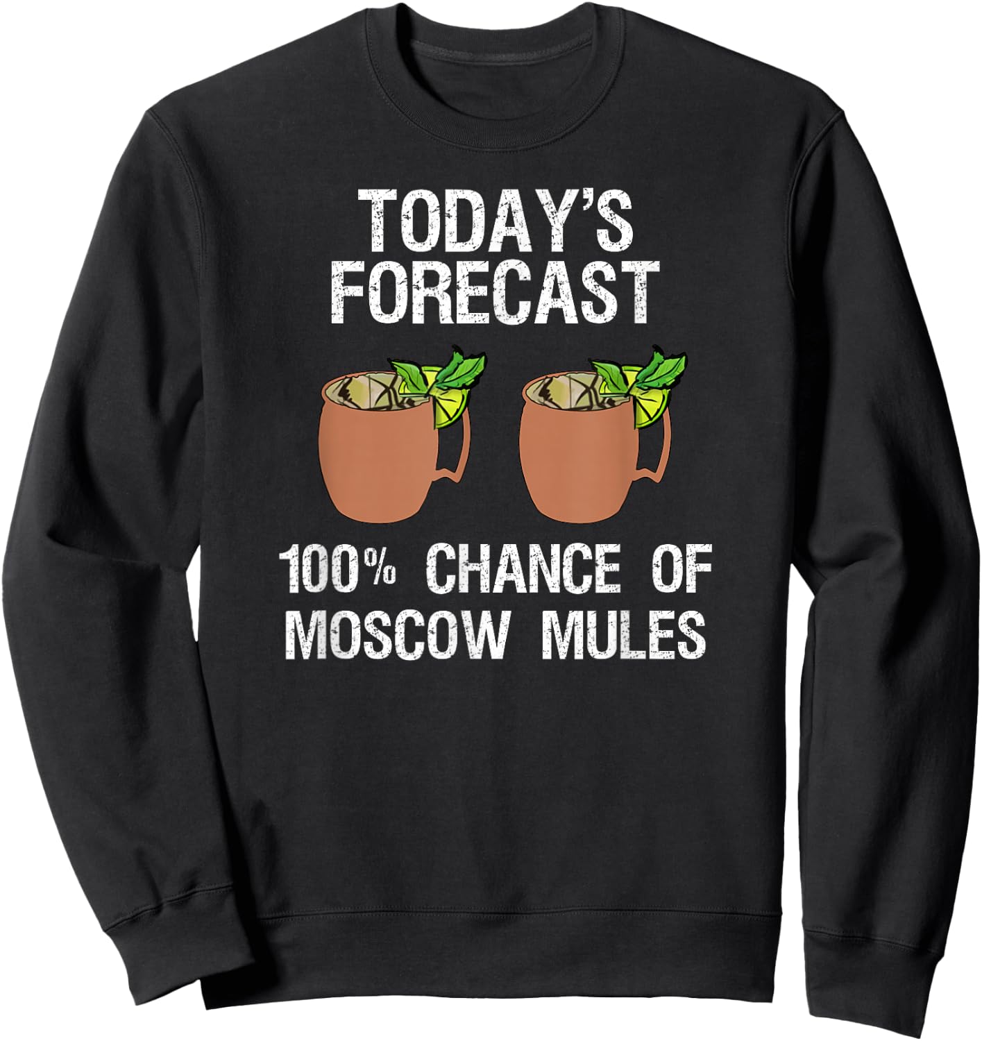Moscow Mule - Funny Moscow Mule Today's Forecast Sweatshirt - Sweatshirt | Black