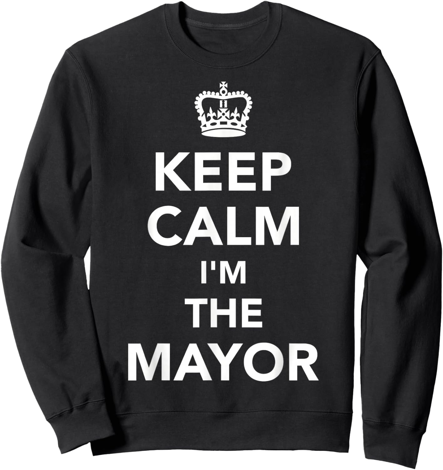 Keep calm I'm the mayor Sweatshirt - Sweatshirt | Black