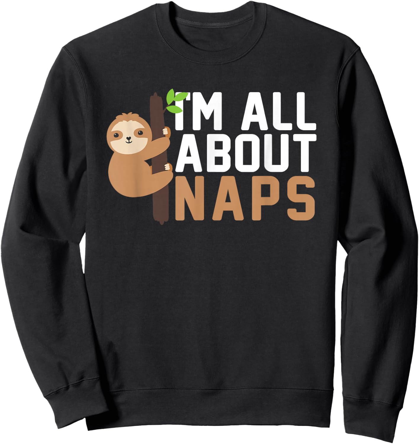 I'm All About Naps For Nappers Napping Sweatshirt - Sweatshirt | Black