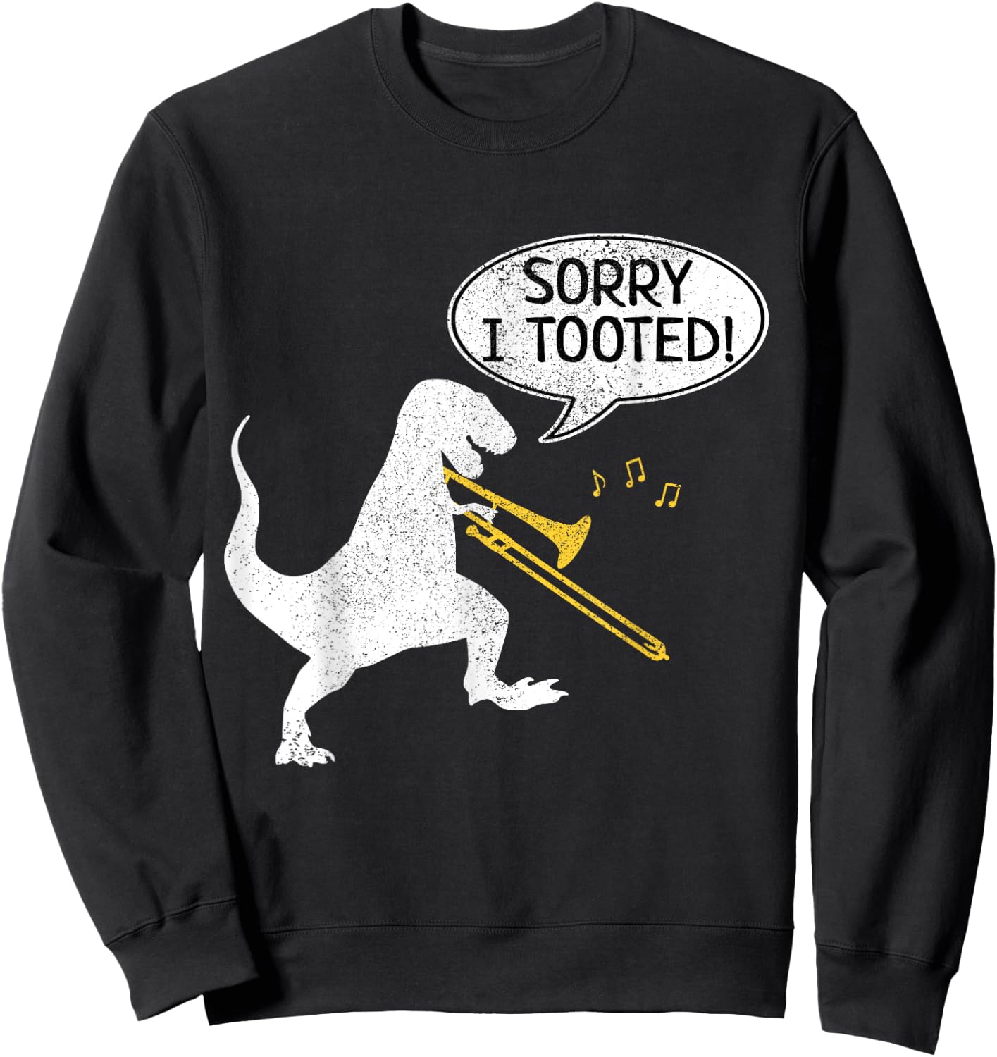 Sorry I Tooted Trombone Shirt Dinosaur Marching Band Sweatshirt - Sweatshirt | Black