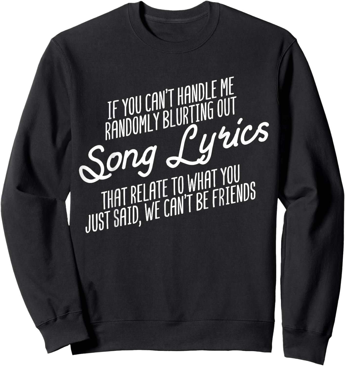 Randomly Blurting Song Lyrics Music Lover Pop Music Singing Sweatshirt - Sweatshirt | Black