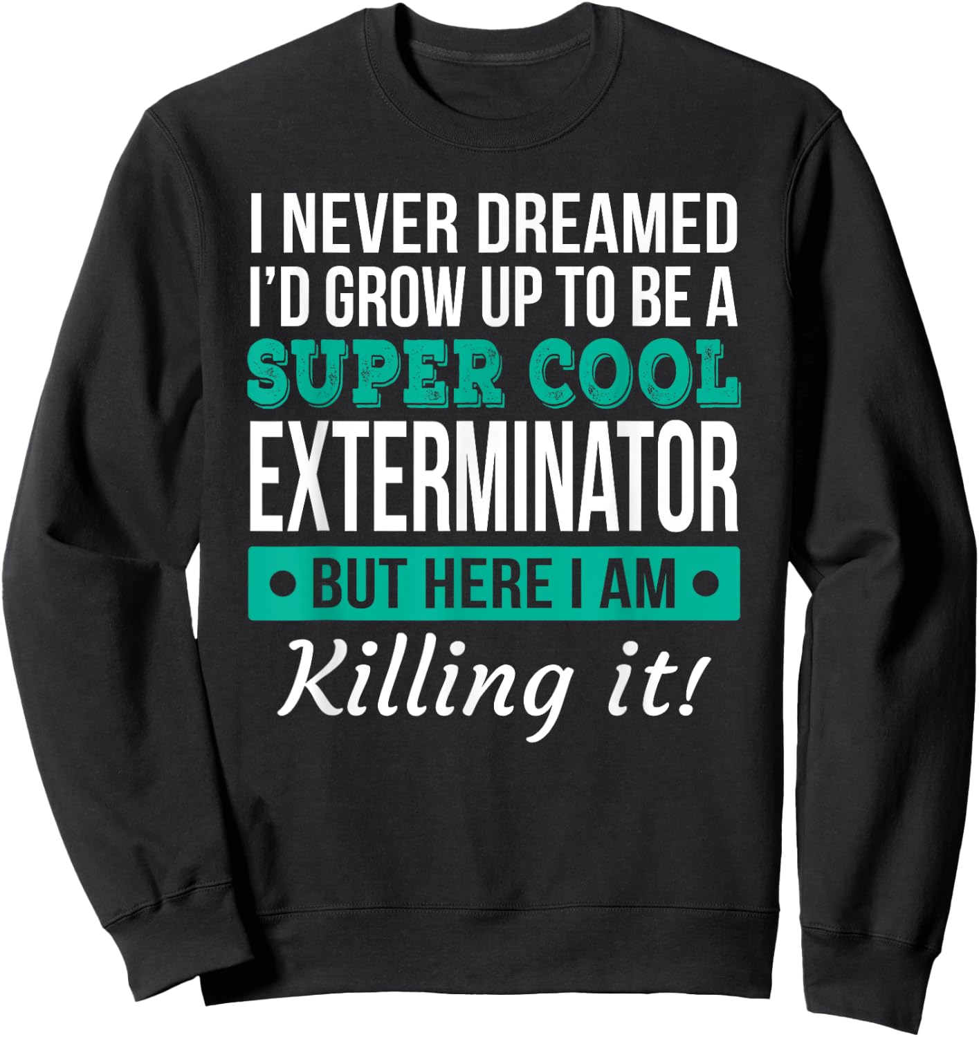 Cool Exterminator Gift Sweatshirt - Sweatshirt | Black