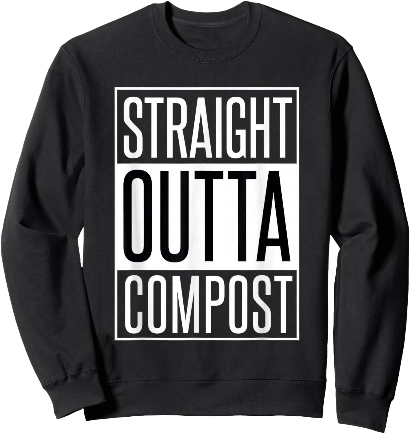 Straight Outta Compost - Funny Gear for Gardening Sweatshirt - Sweatshirt | Black