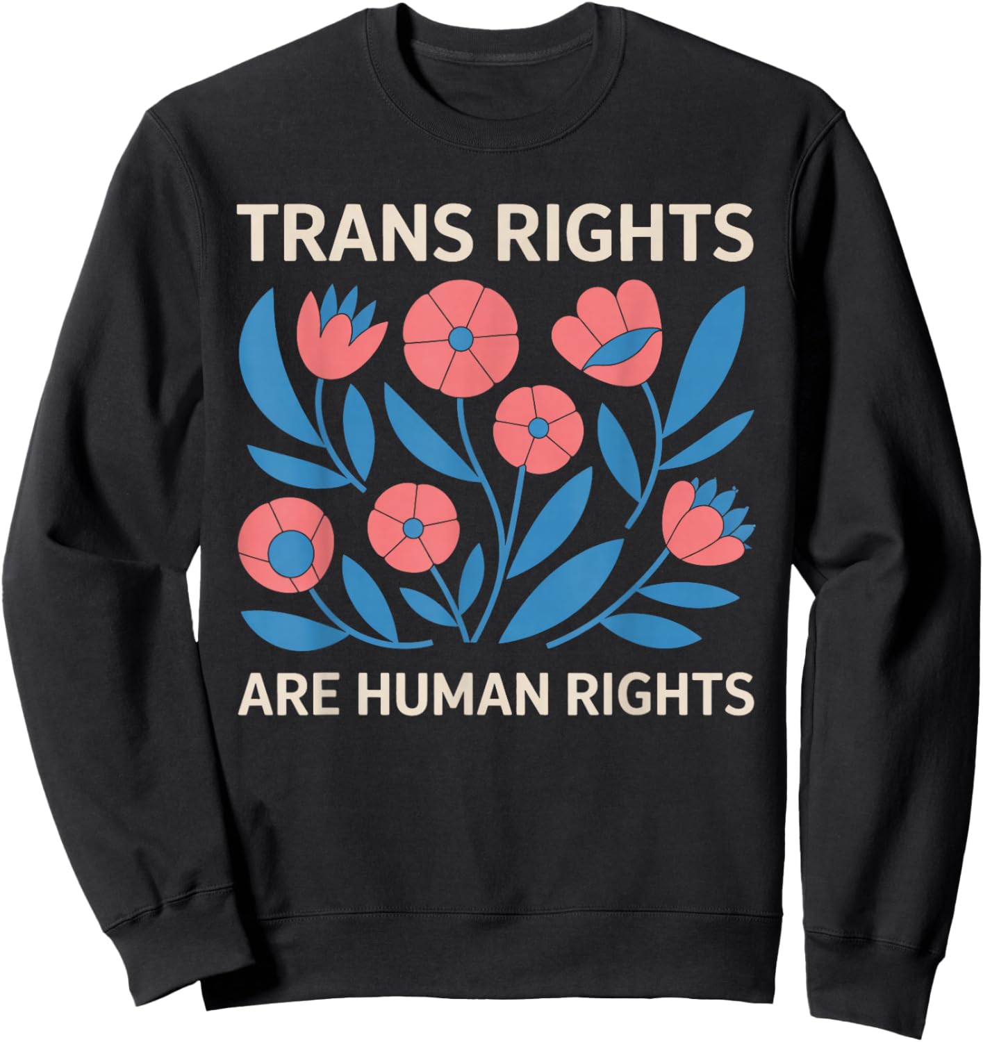 Trans Rights Are Human Rights Floral LGBTQ Pride Transgender Sweatshirt - Sweatshirt | Black