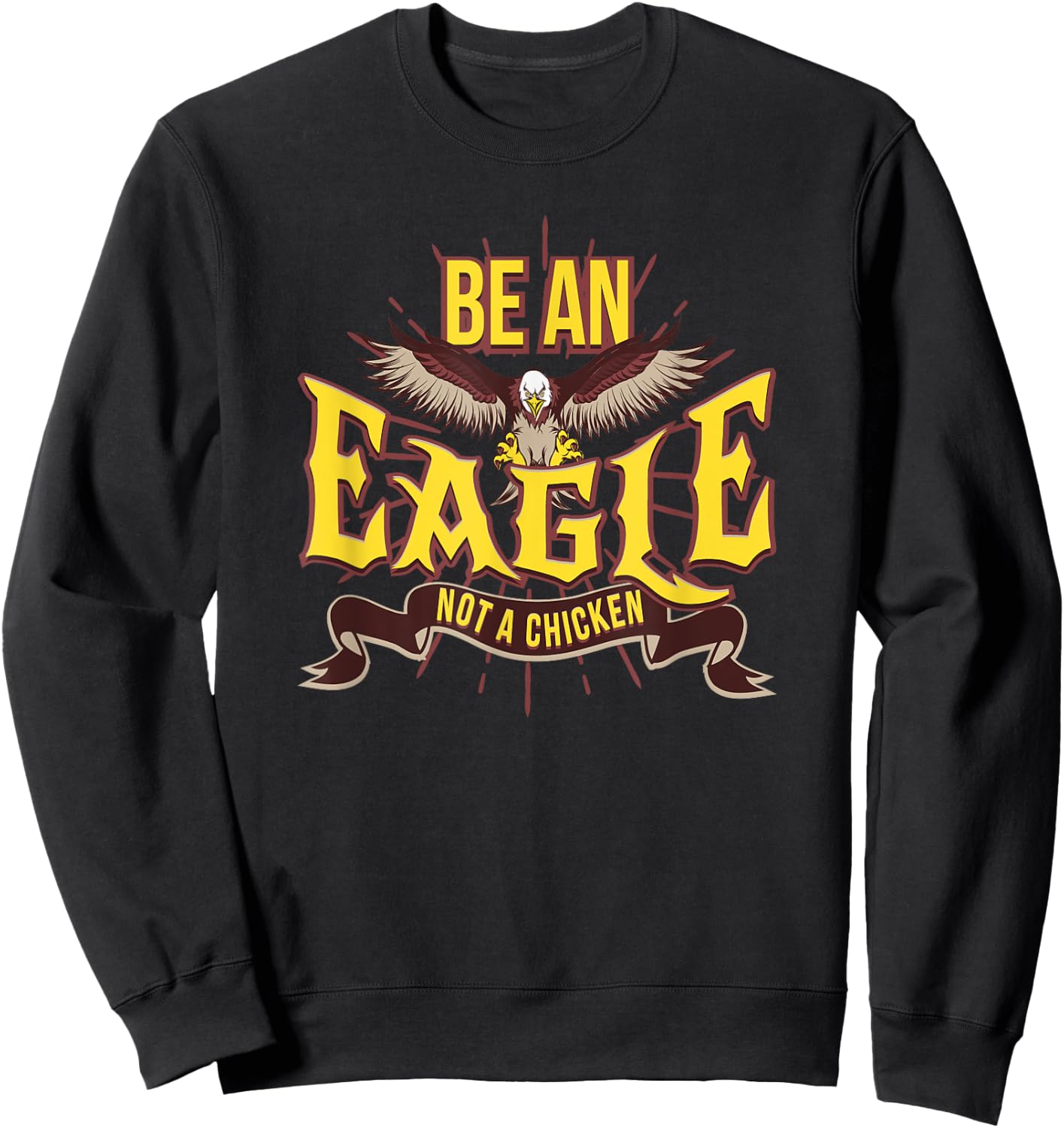 Be An Eagle Not A Chicken Motivational Sweatshirt - Sweatshirt | Black