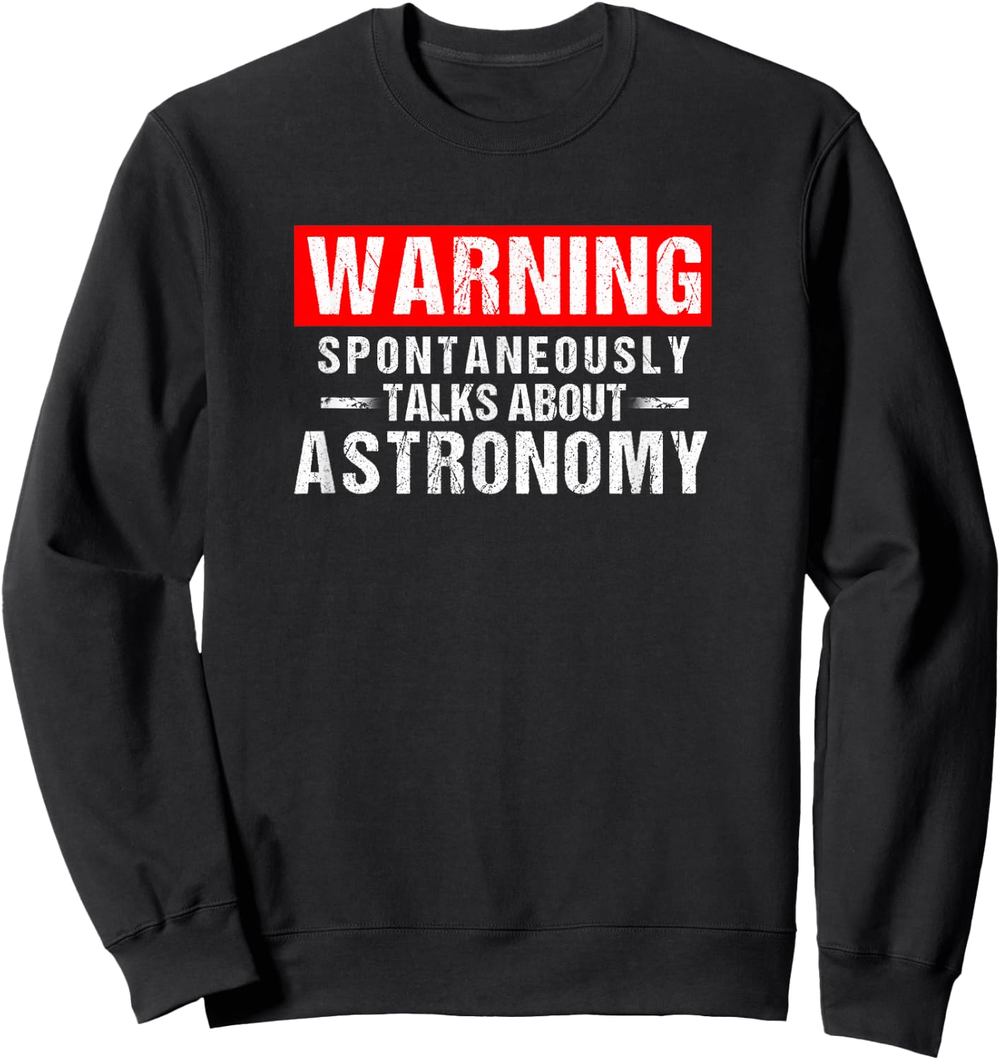 Warning Spontaneously Talks About Astronomy Teacher Sweatshirt - Sweatshirt | Black