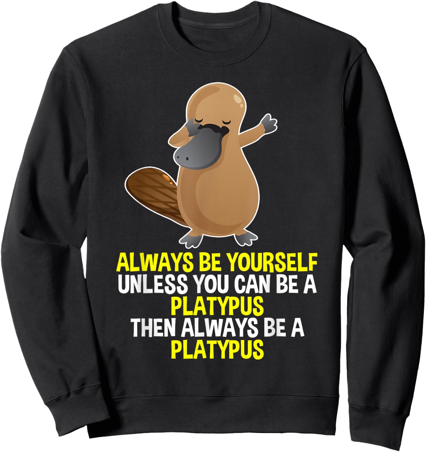 Always Be Yourself Dabbing Platypus T Shirt Gifts for Kids Sweatshirt - Sweatshirt | Black