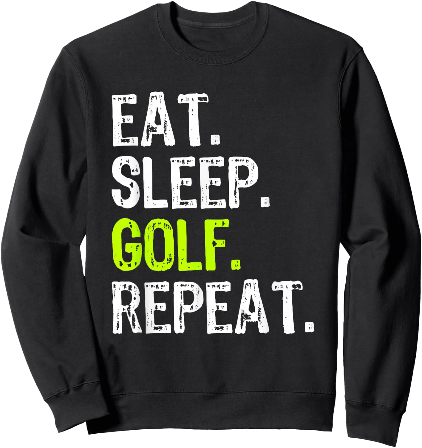 Eat Sleep Golf Repeat Golfer Golfing Funny Sweatshirt - Sweatshirt | Black