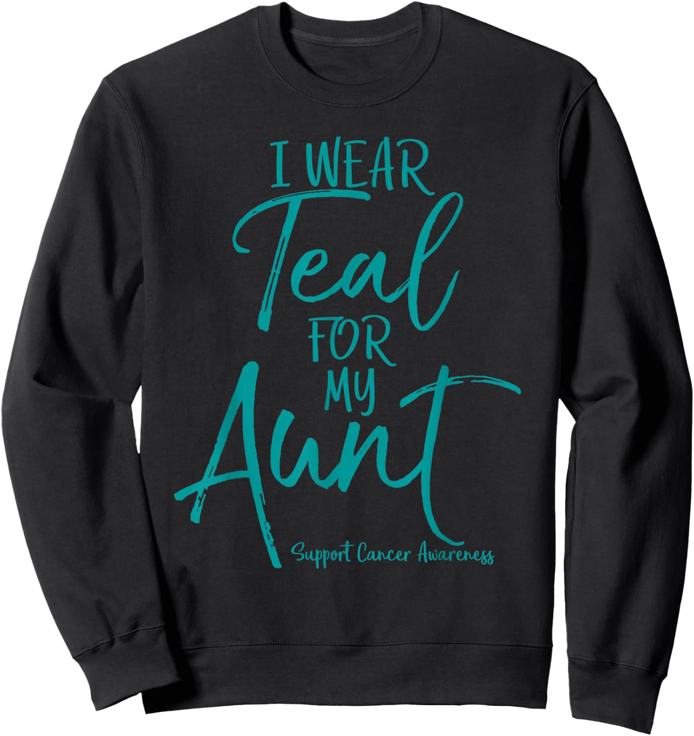 I Wear Teal for My Aunt for Niece Nephew Ovarian Cancer Sweatshirt - Sweatshirt | Black