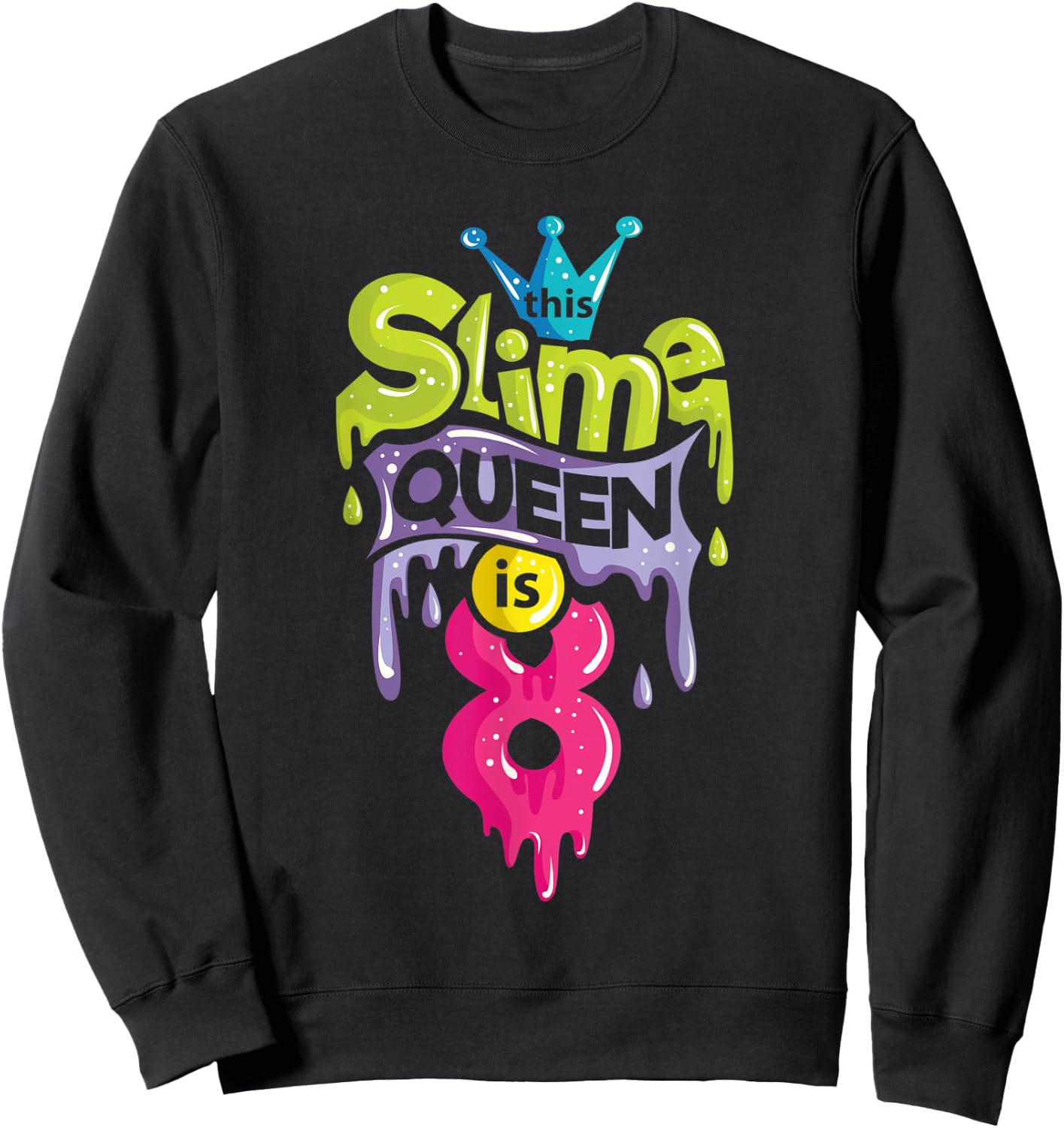 This Slime Queen is 8 8th Birthday Slime Sweatshirt - Sweatshirt | Black