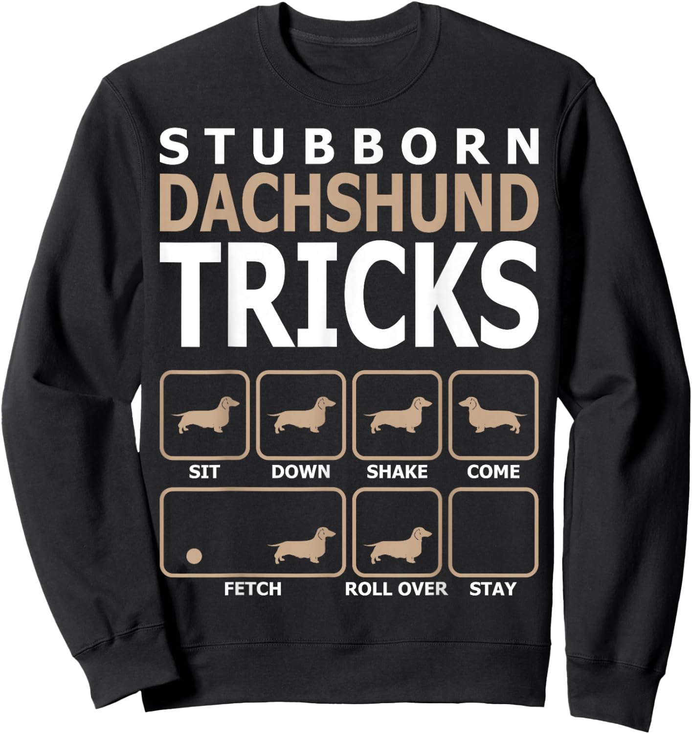 Stubborn Dachshund Tricks Sweatshirt - Sweatshirt | Black