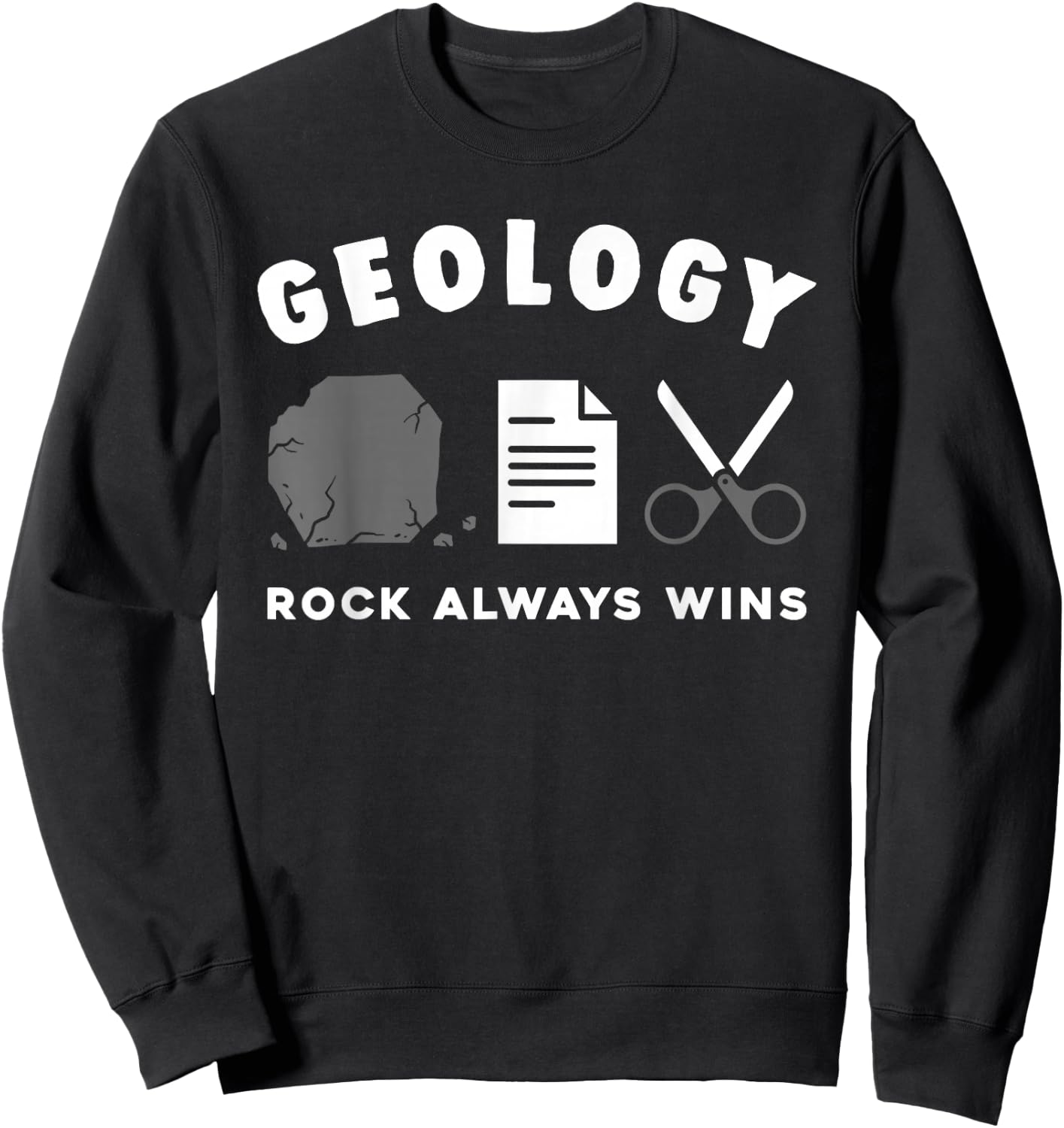 Funny Geology Rock Always Wins Geologist Pun Sweatshirt - Sweatshirt | Black