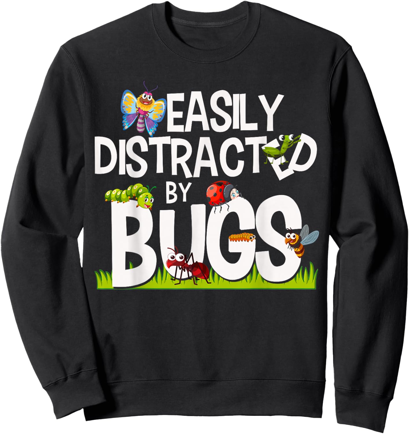 Funny Bug Insects Easily Distracted By Bugs Science Sweatshirt - Sweatshirt | Black