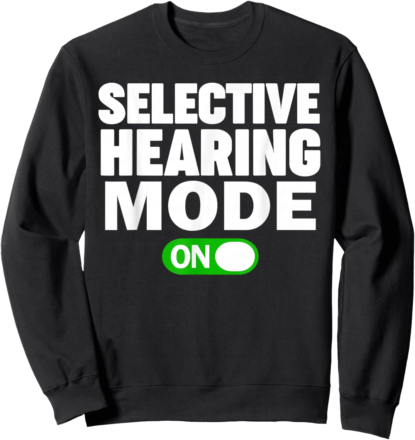 Selective Hearing Mode On Sweatshirt - Sweatshirt | Black