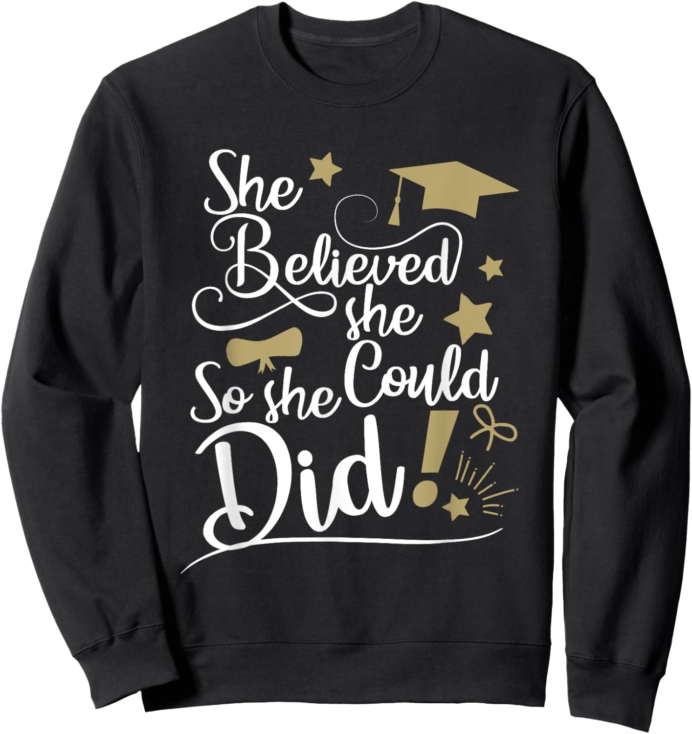 She Believed She Could So She Did Graduation Ladies T Shirt Sweatshirt - Sweatshirt | Black
