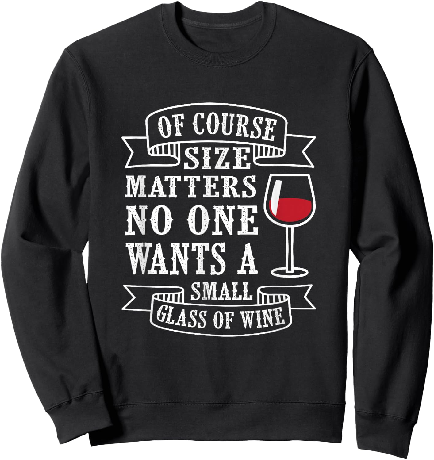 Of course size matters, no one wants a small glass of wine Sweatshirt - Sweatshirt | Black