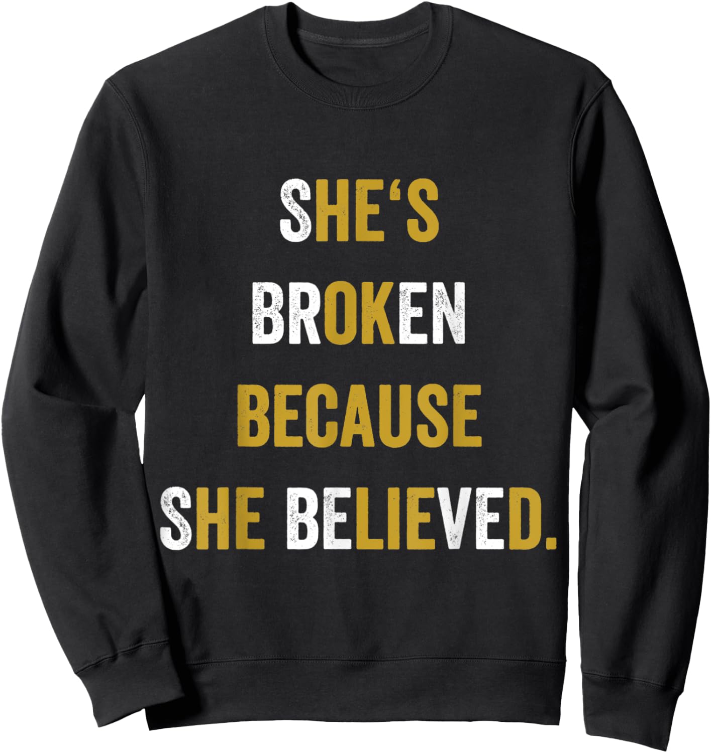 Funny Sbeve He Lied Cheating She Believed Meme Gift Sweatshirt - Sweatshirt | Black