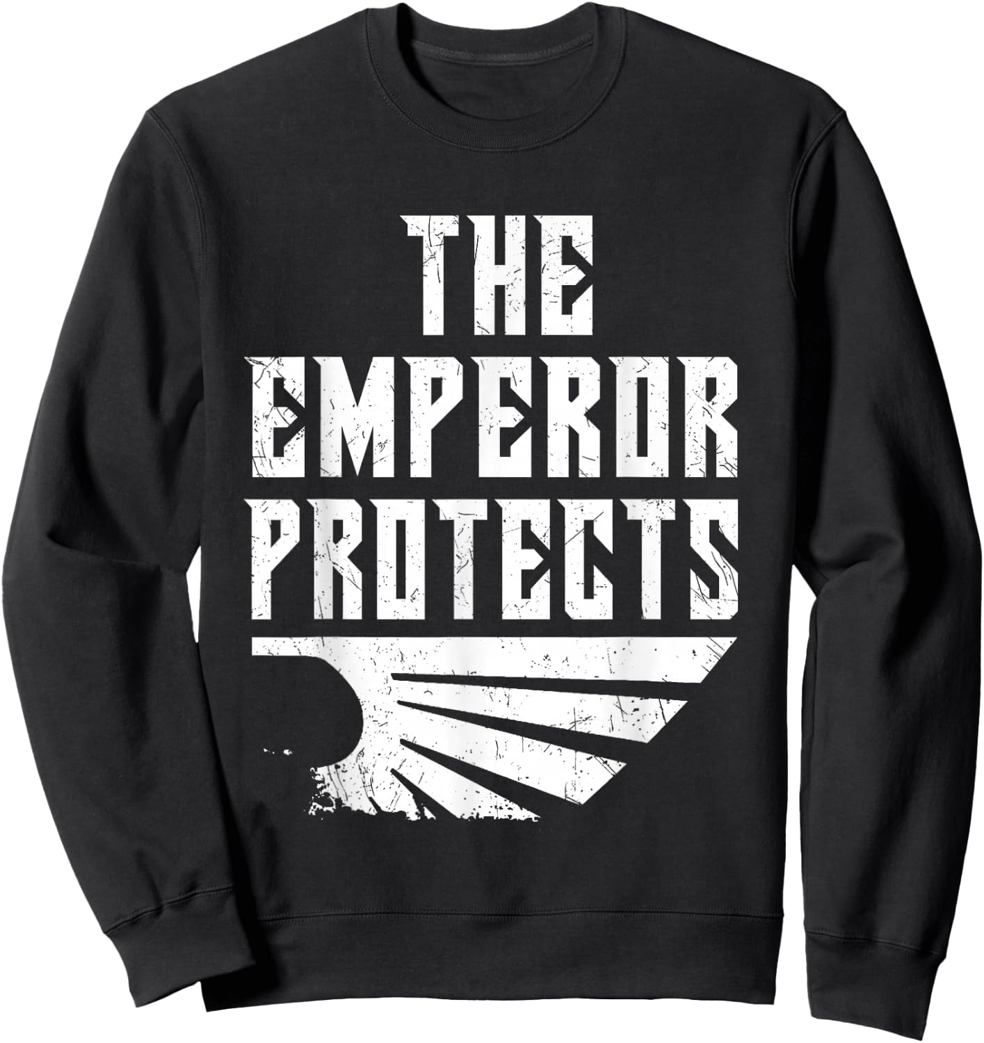 The Emperor Protects. Scifi Epic Space Gaming Gamer Design Sweatshirt - Sweatshirt | Black