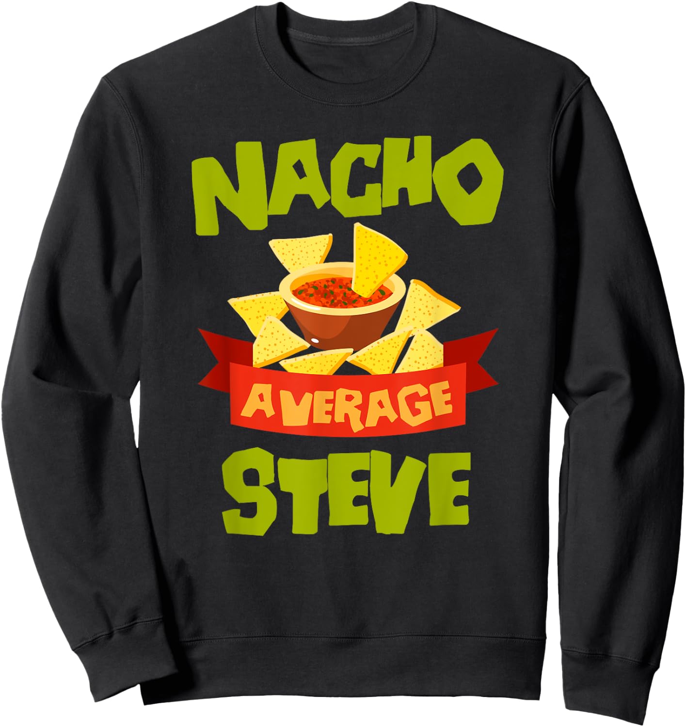 NACHO AVERAGE STEVE Funny Birthday Personalized Name Gift Sweatshirt - Sweatshirt | Black