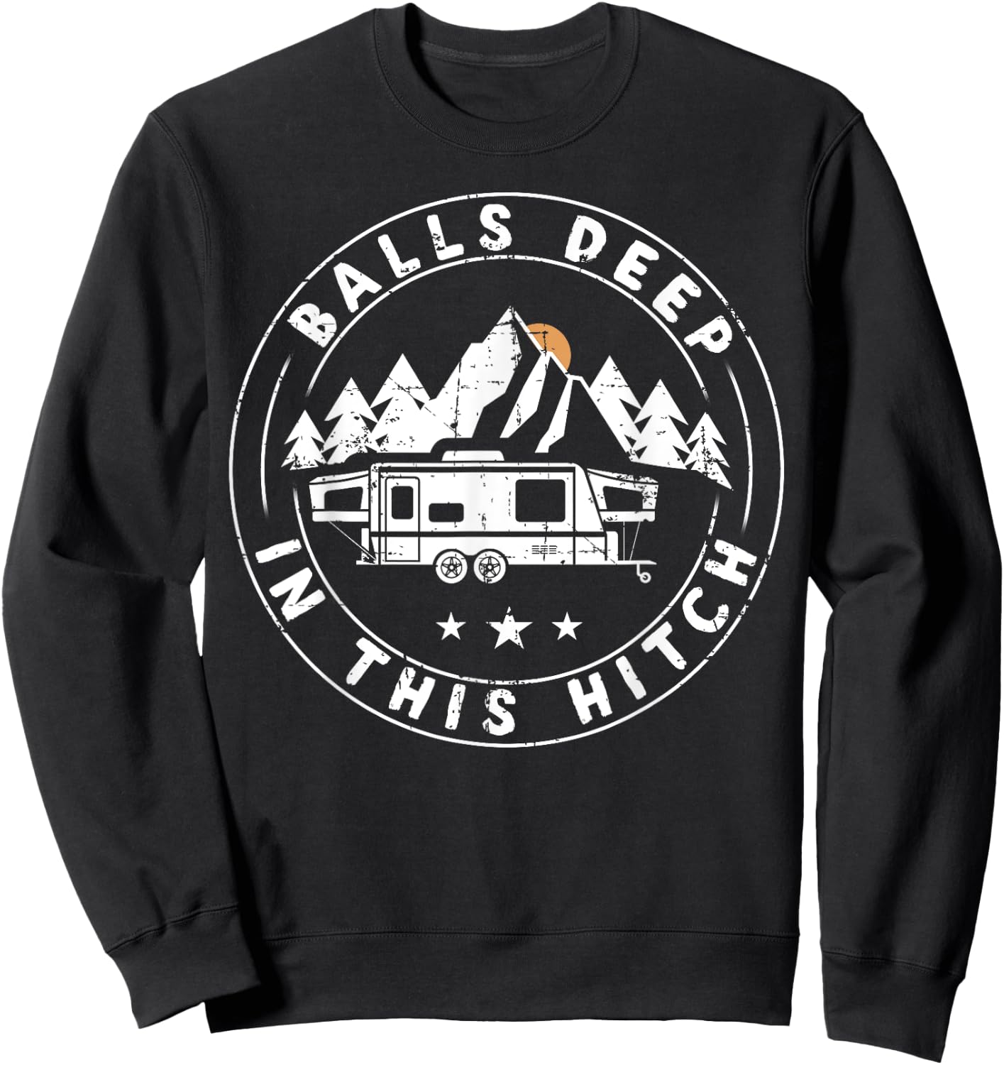 Balls Deep In This Hitch Funny Camping Sweatshirt - Sweatshirt | Black