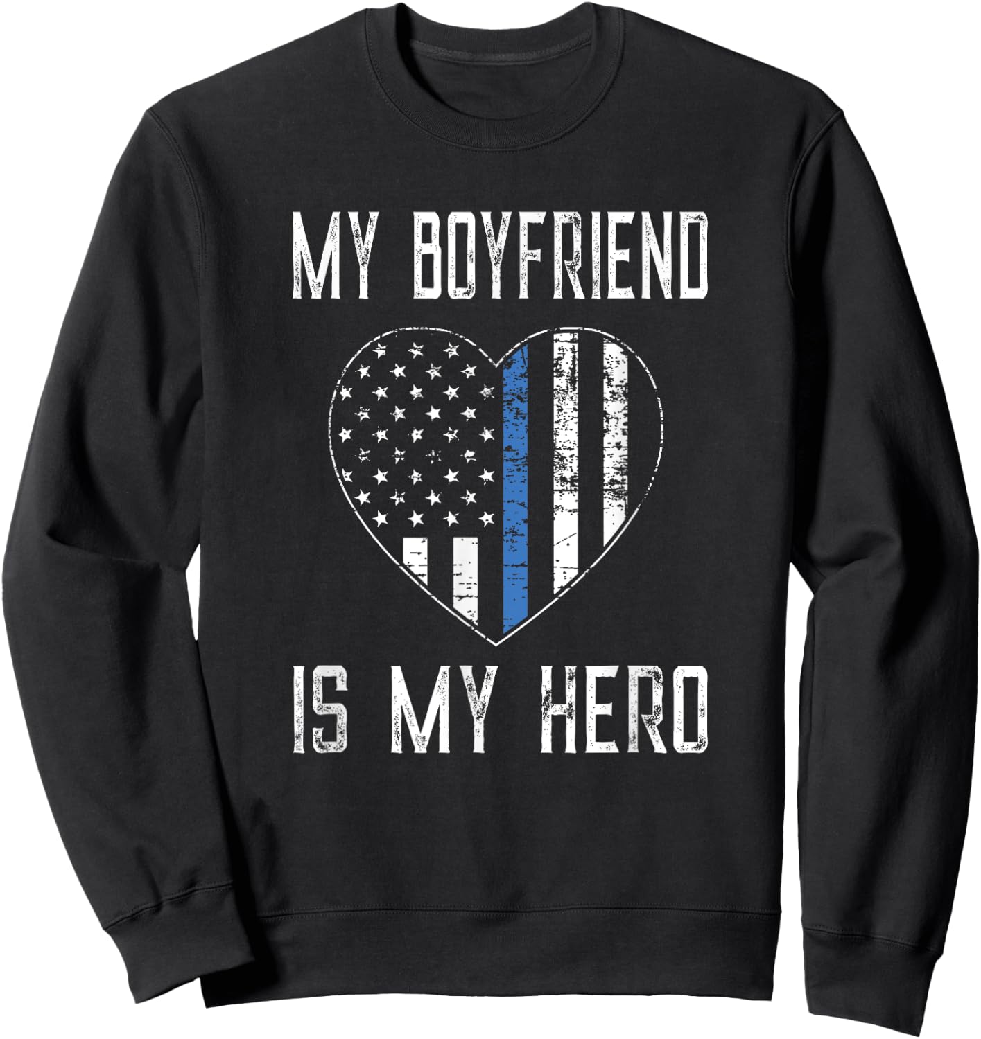 My Boyfriend Hero Thin Blue Line US Flag Sweatshirt - Sweatshirt | Black