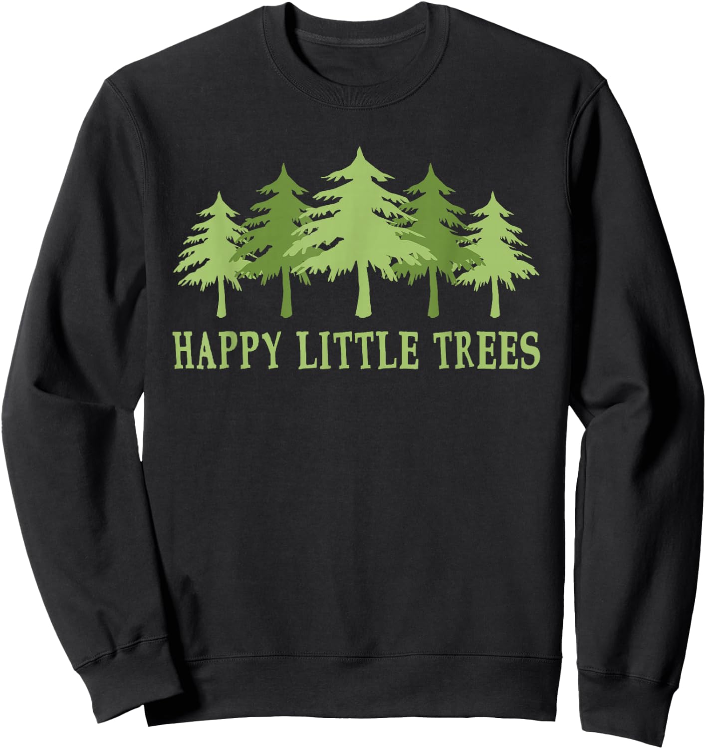 Funny Happy Little Trees Gifts Bob Style Camping Sweatshirt - Sweatshirt | Black