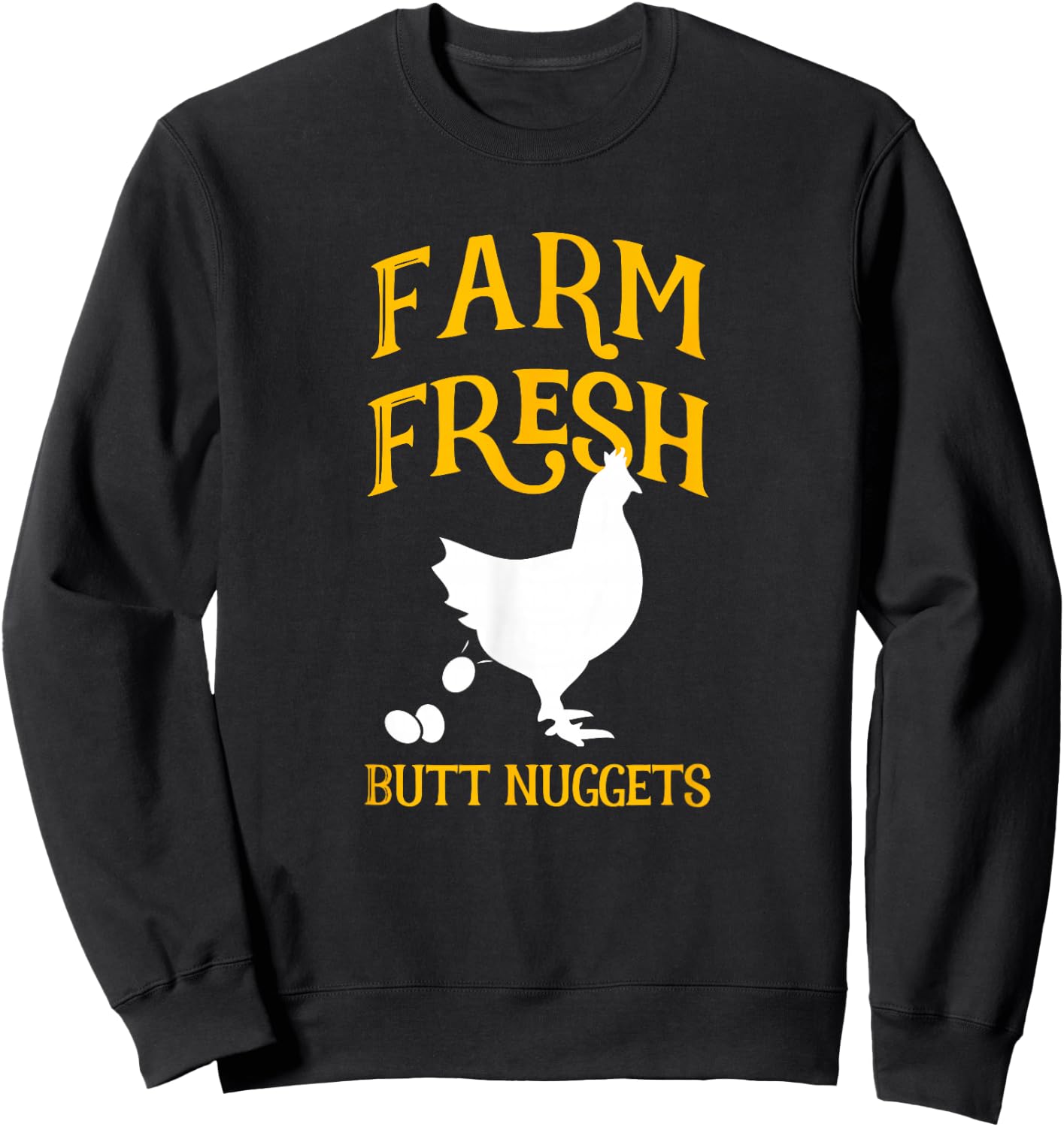 Farm Fresh Butt Nuggets - Cute Chicken Butt T Shirt Sweatshirt - Sweatshirt | Black