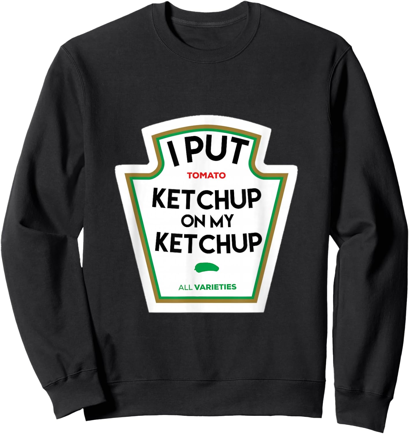 I put ketchup on my funny tomato-based gift Sweatshirt - Sweatshirt | Black