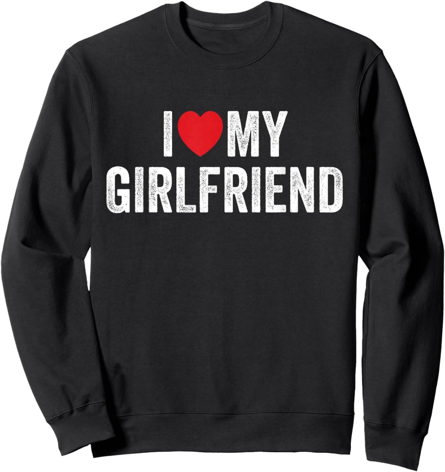 I Love My Girlfriend Sweatshirt - Sweatshirt | Black
