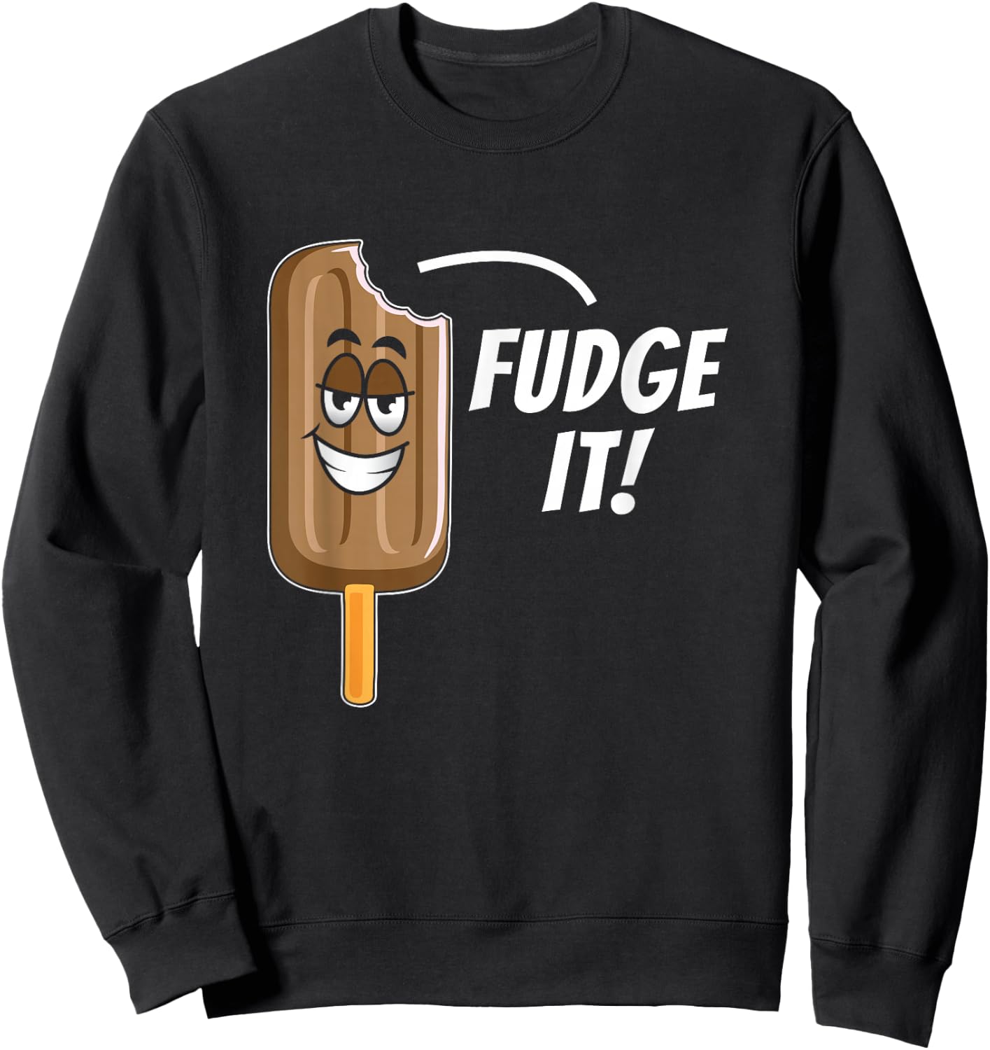 Funny Fudge It Chocolate Popsicle Dessert Food Lover Gift Sweatshirt - Sweatshirt | Black