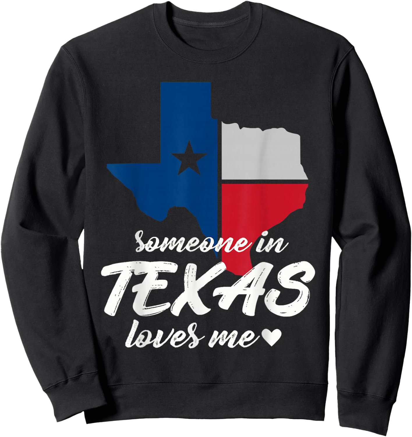 Someone In Texas Loves Me Sweatshirt - Sweatshirt | Black