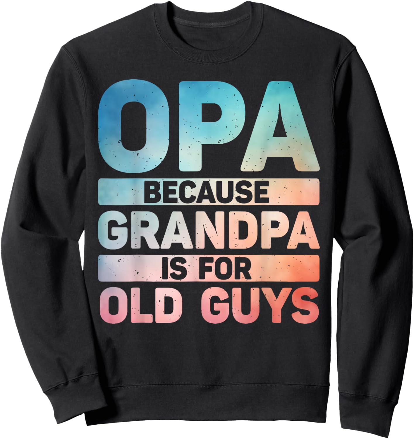 Best Opa Design For Grandpa From Grandkids Father's Day Opa Sweatshirt - Sweatshirt | Black