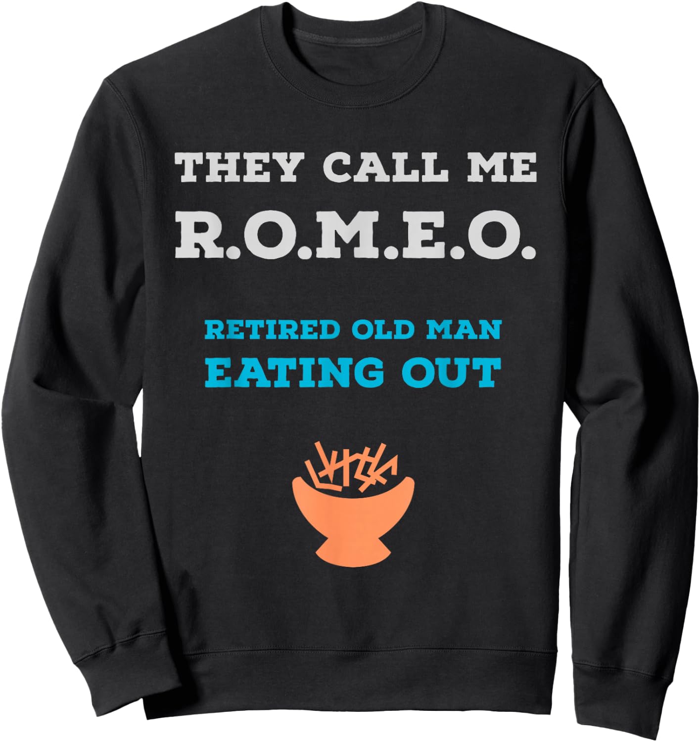 They Call Me ROMEO Retired Old Man Eating Out Fun Sweatshirt - Sweatshirt | Black